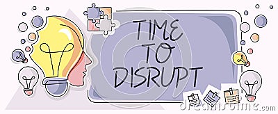 Hand writing sign Time To Disrupt. Internet Concept Moment of disruption innovation required right now Magnifier With Stock Photo