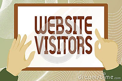 Hand writing sign Website Visitors. Conceptual photo someone who visits views or goes to your website or page Hands Stock Photo