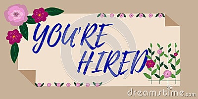 Hand writing sign You Re Hired. Concept meaning New Job Employed Newbie Enlisted Accepted Recruited Frame Decorated With Stock Photo