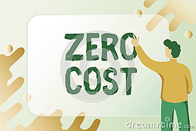 Text showing inspiration Zero Cost. Word for business decision that does not entail any expense to execute Abstract Stock Photo