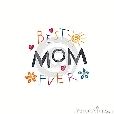 Hand written Best Mom ever quote Vector Illustration