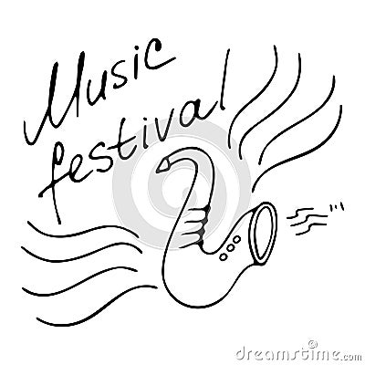 Hand writting inscriptions Music festival. Hand drawn saxophone icon. Vector Vector Illustration