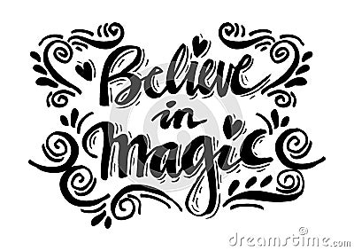 Handdrawn brush lettering Believe in Magic. Vector Illustration