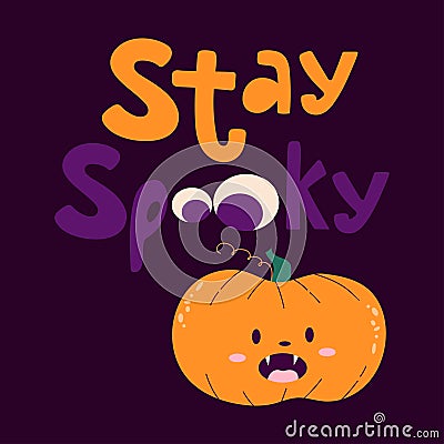 Handdrawn card for Halloween Stay spooky. Cute little scary pumpkin in cartoon style. Vector Illustration