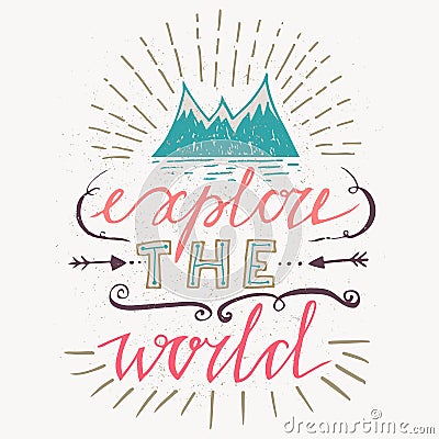Handdrawn poster with lettering Explore the world and sketch mountains. Motivational travel poster. Travel label. Travel Cartoon Illustration