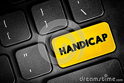 Handicap - a circumstance that makes progress or success difficult, disadvantage that makes achievement unusually difficult, text Stock Photo