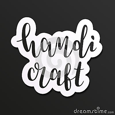 Handicraft handwritten logo, decorative sticker with lettering, beautiful calligraphy Vector Illustration