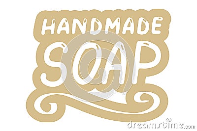 Handmade soap logo. Hand made needlework doodle logo, badges, sticker. Lettering calligraphy icon. Vector eps hand drawn brush Vector Illustration