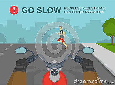 Hands driving a motorcycle on a highway. Go slow, reckless pedestrians can popup anywhere warning poster design. Vector Illustration