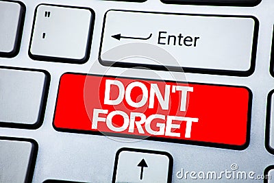 Handwriting Announcement text showing Do Not Forget. Business concept for Don t memory Remider written on red key on the keybord b Stock Photo