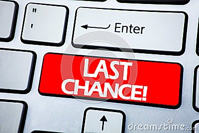 Handwriting Announcement text showing Last Chance. Business concept for Deadline Time Ending written on red key on the keybord ba Stock Photo