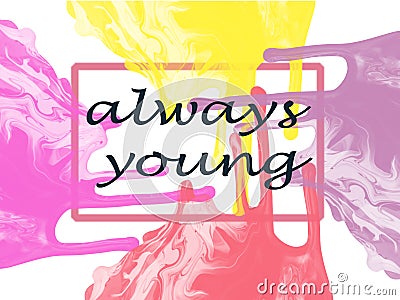 Handwriting phrase calligrapy always young. black text isolated on white background. The inscription Stock Photo