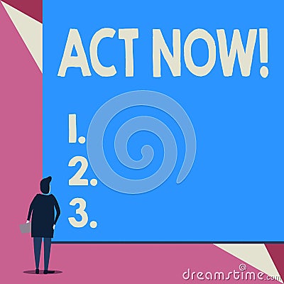 Handwriting text Act Now. Concept meaning fulfil the function or serve the purpose of Take action Do something Back view young Stock Photo