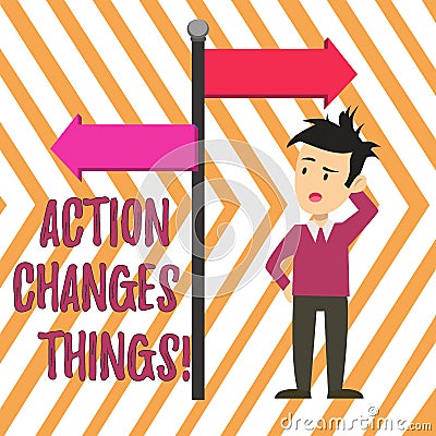 Handwriting text Action Changes Things. Concept meaning start doing something against problem resolve or achieve it Man Stock Photo