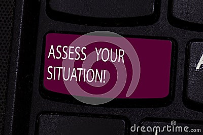 Handwriting text Assess Your Situation. Concept meaning Judging a situation after sighted all the information Keyboard Stock Photo
