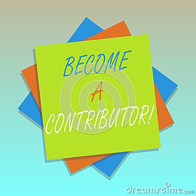 Handwriting text Become A Contributor. Concept meaning Takes part on donating money in particular purpose Multiple Layer Stock Photo