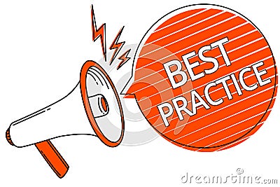 Handwriting text Best Practice. Concept meaning Method Systematic Touchstone Guidelines Framework Ethic Megaphone loudspeaker oran Stock Photo