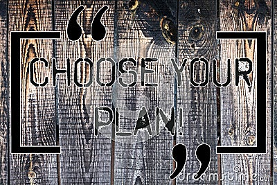 Handwriting text Choose Your Plan. Concept meaning encourage demonstrating to decide certain course of actions Wooden Stock Photo