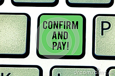 Handwriting text Confirm And Pay. Concept meaning Check out your purchases and make a payment Confirmation Keyboard key Stock Photo