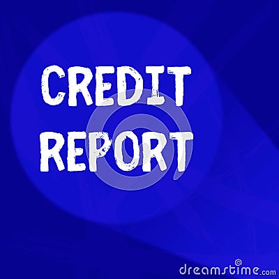 Handwriting text Credit Report. Concept meaning Borrowing Rap Sheet Bill and Dues Payment Score Debt History Abstract Stock Photo