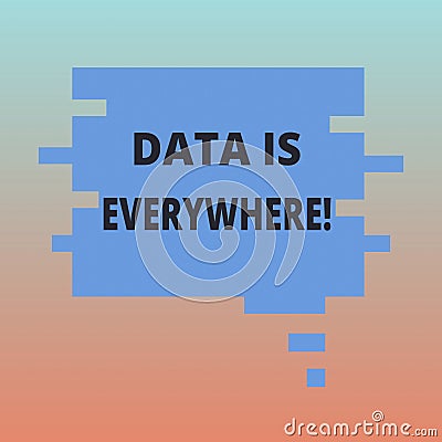 Handwriting text Data Is Everywhere. Concept meaning Information raw or unorganized form refer conditions idea Blank Stock Photo