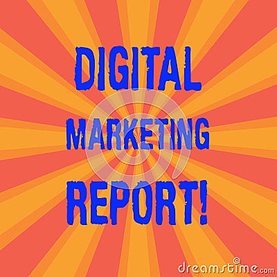 Handwriting text Digital Marketing Report. Concept meaning Set of data showing the perforanalysisce of a business Sunburst photo Stock Photo