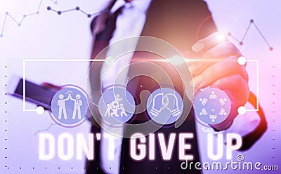 Handwriting text Don T Give Up. Concept meaning Determined Persevering Continue to Believe in Yourself. Stock Photo