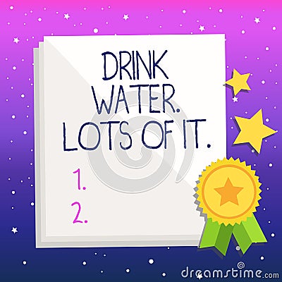 Handwriting text Drink Water Lots Of It. Concept meaning drinking liquids to keep our body in great status Stock Photo