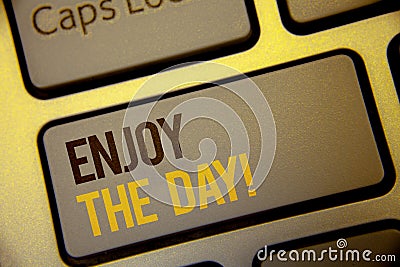 Handwriting text Enjoy The Day Motivational Call. Concept meaning Enjoyment Happy Lifestyle Relaxing Time Text two Words written C Stock Photo