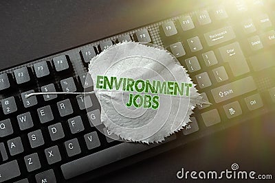 Handwriting text Environment Jobs. Word Written on jobs that contribute to preserve or restore the environment Typing Stock Photo