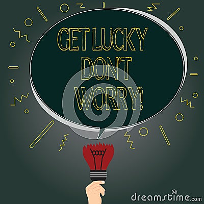 Handwriting text Get Lucky Don T Worry. Concept meaning Stop worrying and have a good fortune luck success Blank Oval Stock Photo