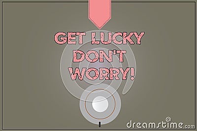 Handwriting text Get Lucky Don T Worry. Concept meaning Stop worrying and have a good fortune luck success Coffee Cup Stock Photo