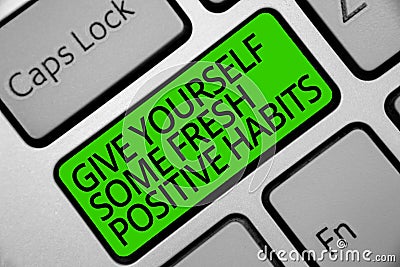 Handwriting text Give Yourself Some Fresh Positive Habits. Concept meaning Get healthy positive routines Keyboard green key Intent Stock Photo