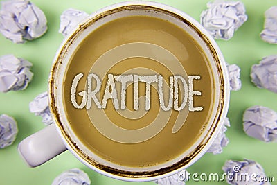 Handwriting text Gratitude. Concept meaning Quality of being thankful Appreciation Thankfulness Acknowledge written on Tea in Whit Stock Photo