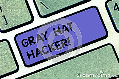 Handwriting text Gray Hat Hacker. Concept meaning Computer security expert who may sometimes violate laws Keyboard key Stock Photo