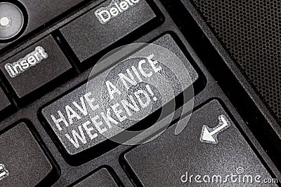 Handwriting text Have A Nice Weekend. Concept meaning Wish you get good resting days enjoy free time Keyboard key Stock Photo