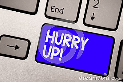 Handwriting text Hurry Up. Concept meaning To move,proceed,or act,with haste at the best of your speed Keyboard blue key Intention Stock Photo