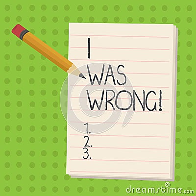 Handwriting text I Was Wrong. Concept meaning Acceptance of a mistake error Giving an apology Failure. Stock Photo