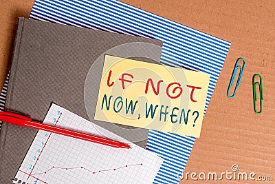 Handwriting text If Not Now When Question. Concept meaning start acting from this moment do not hesitate Striped Stock Photo