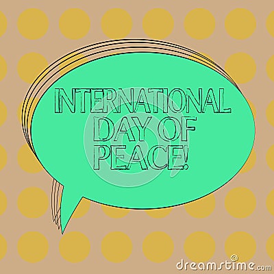 Handwriting text International Day Of Peace. Concept meaning Worldwide peaceful celebration Hope freedom Blank Oval Stock Photo