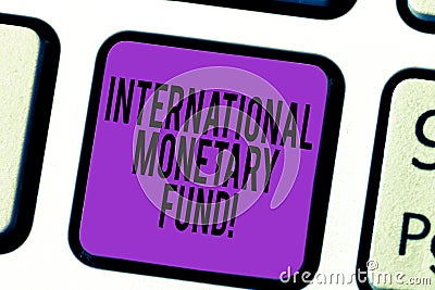 Handwriting text International Monetary Fund. Concept meaning promotes international financial stability Keyboard key Stock Photo