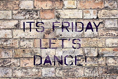 Handwriting text Its Friday Let S Dance. Concept meaning Invitation to party go to a disco enjoy happy weekend. Stock Photo