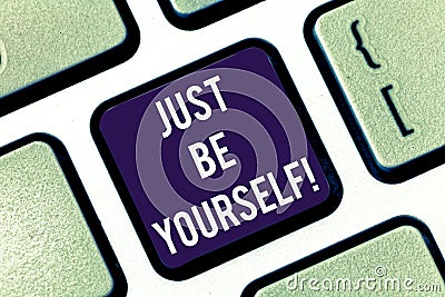 Handwriting text Just Be Yourself. Concept meaning authentic invitation to truly set free in own identity Keyboard key Intention Stock Photo