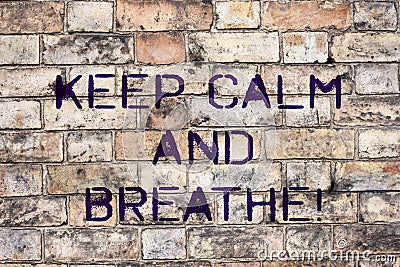 Handwriting text Keep Calm And Breathe. Concept meaning Take a break to overcome everyday difficulties Stock Photo