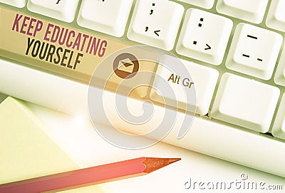Handwriting text Keep Educating Yourself. Concept meaning dont stop studying Improve yourself using Courses White pc Stock Photo