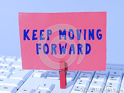 Handwriting text Keep Moving Forward. Word Written on invitation anyone not complexing things or matters Stock Photo