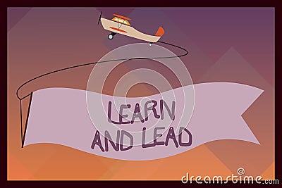 Handwriting text Learn And Lead. Concept meaning Improve the skills and knowleadge to fit for the leadership Stock Photo