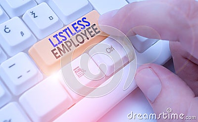 Handwriting text Listless Employee. Concept meaning an employee who having no energy and enthusiasm to work Stock Photo