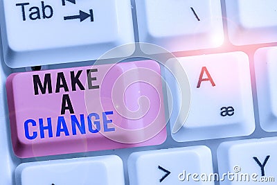 Handwriting text Make A Change. Concept meaning Create a Difference Alteration Have an Effect Metamorphose White pc Stock Photo