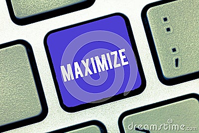 Handwriting text Maximize. Concept meaning make as large or great as possible best use of something service Stock Photo